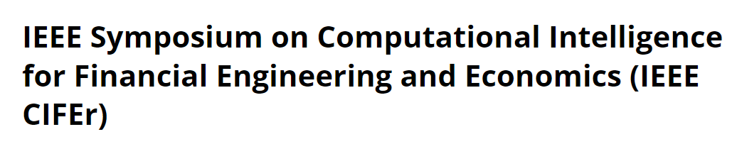  IEEE Symposium on Computational Intelligence for Financial Engineering and Economics (CIFEr)